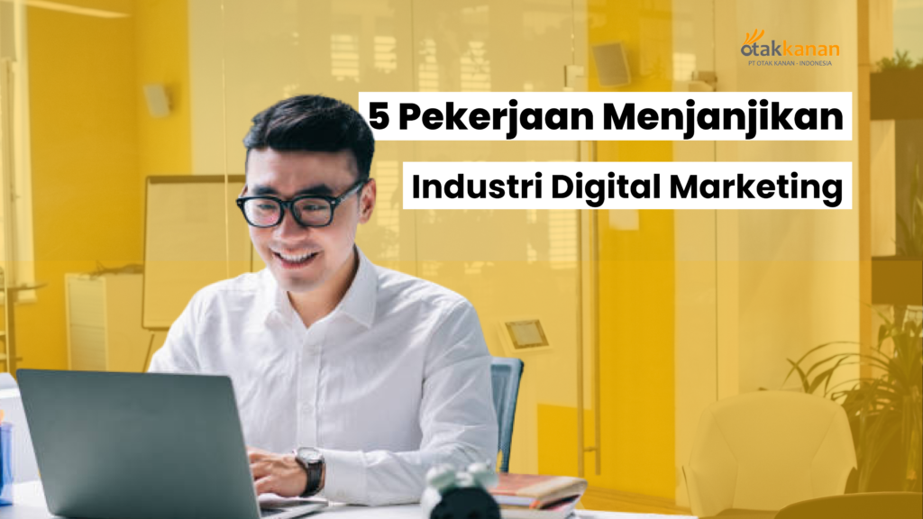 5 Pekerjaan Menjanjikan dalam Industri Digital Marketing
