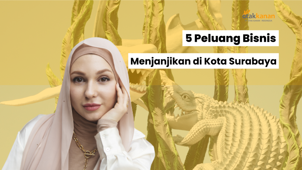 5 Peluang Bisnis Menjanjikan di Kota Surabaya! The Best Try