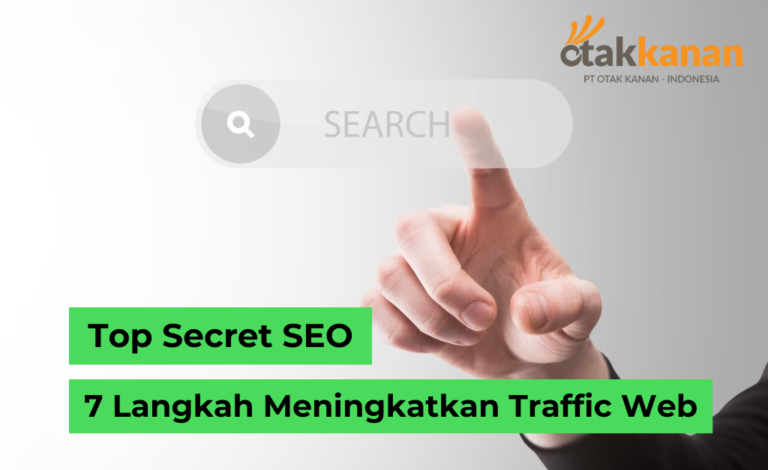 Top Secret SEO : 7 Langkah Meningkatkan Traffic Web - PT OTAK KANAN