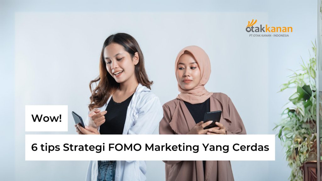 Wow! 6 tips Strategi FOMO Marketing Yang Cerdas