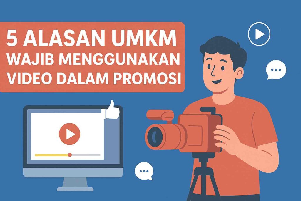5 Alasan UMKM Wajib Menggunakan Video dalam Promosi